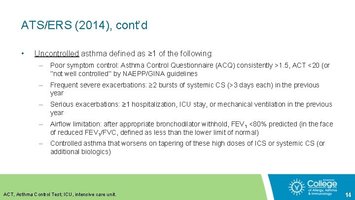 ATS/ERS (2014), cont’d • Uncontrolled asthma defined as ≥ 1 of the following: –