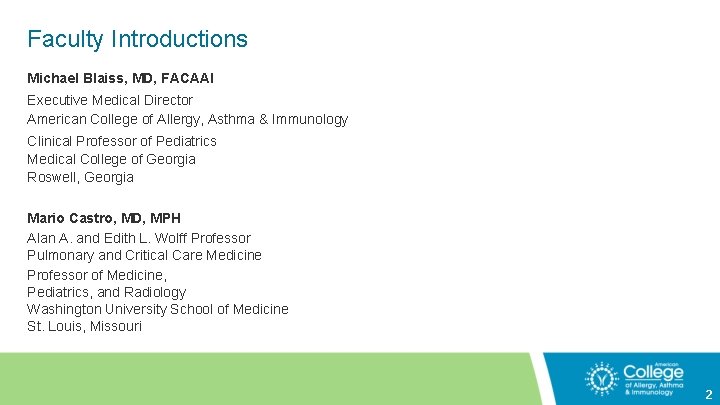 Faculty Introductions Michael Blaiss, MD, FACAAI Executive Medical Director American College of Allergy, Asthma