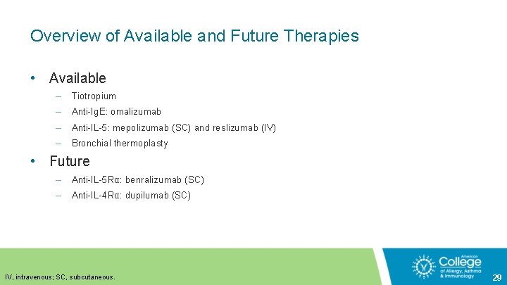 Overview of Available and Future Therapies • Available – Tiotropium – Anti-Ig. E: omalizumab