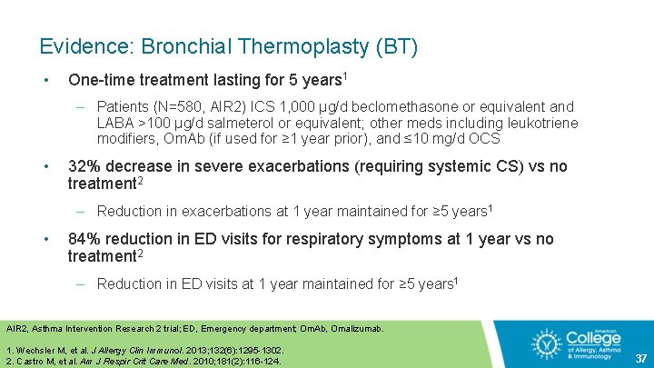 Evidence: Bronchial Thermoplasty (BT) • One-time treatment lasting for 5 years 1 – Patients