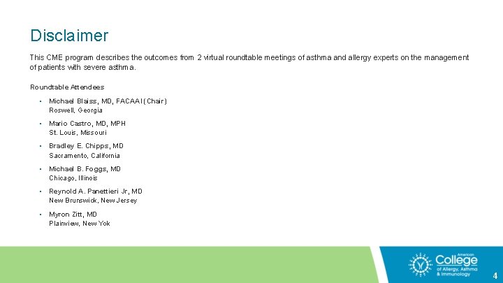 Disclaimer This CME program describes the outcomes from 2 virtual roundtable meetings of asthma