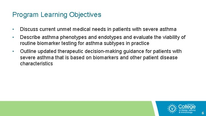 Program Learning Objectives • • Discuss current unmet medical needs in patients with severe