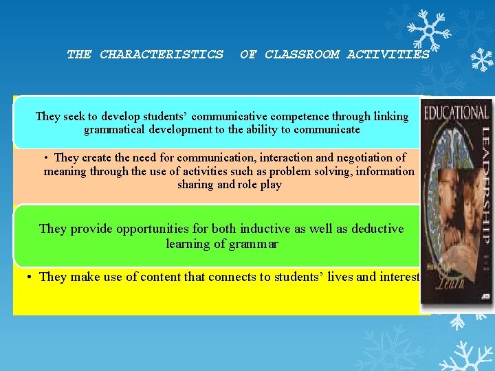THE CHARACTERISTICS OF CLASSROOM ACTIVITIES They seek to develop students’ communicative competence through linking