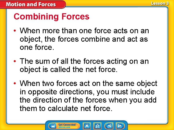 Combining Forces • When more than one force acts on an object, the forces