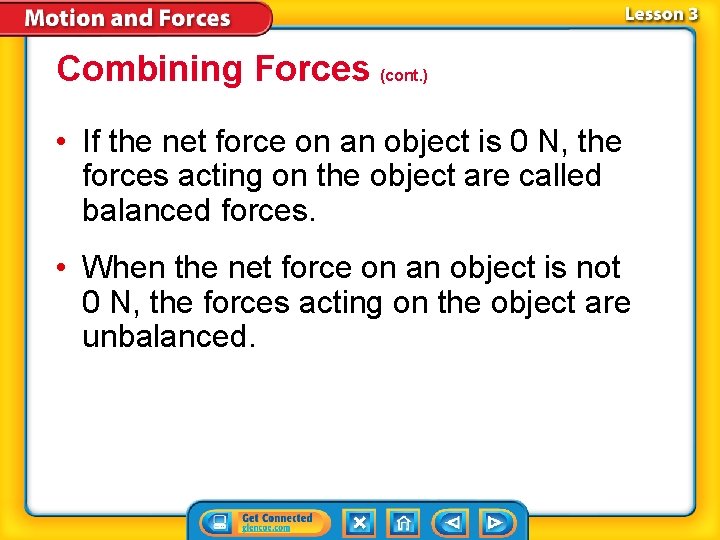Combining Forces (cont. ) • If the net force on an object is 0