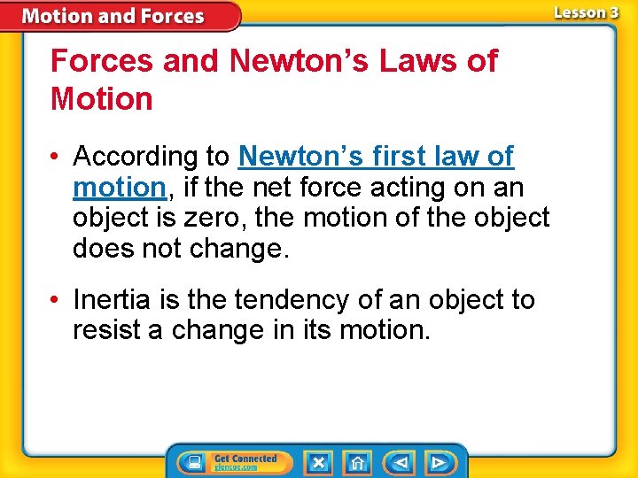 Forces and Newton’s Laws of Motion • According to Newton’s first law of motion,