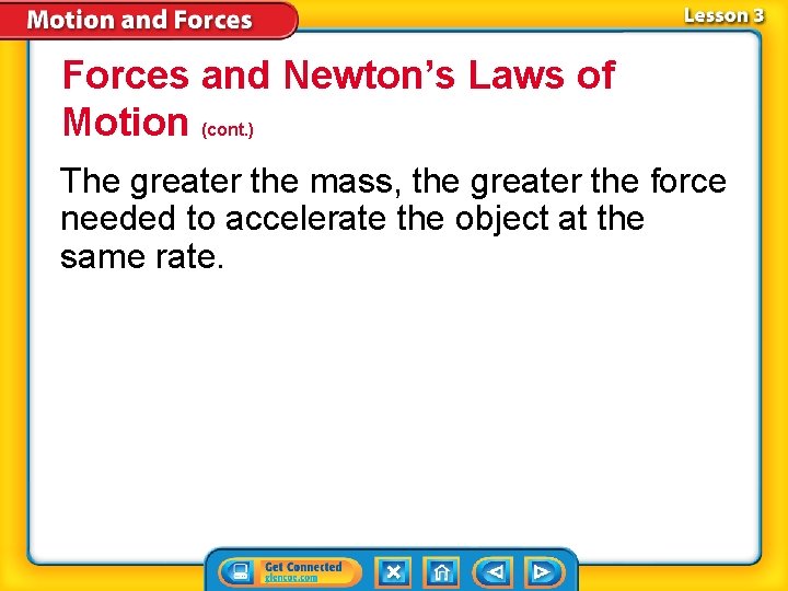 Forces and Newton’s Laws of Motion (cont. ) The greater the mass, the greater