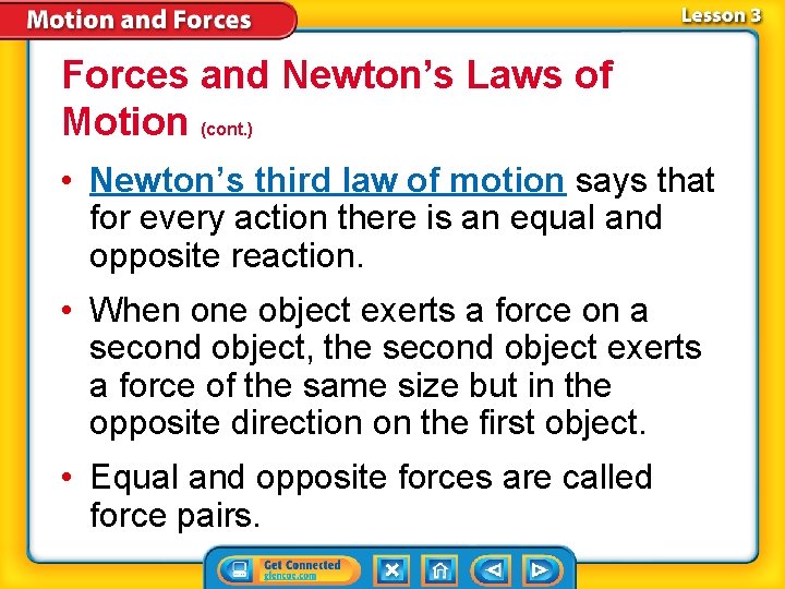 Forces and Newton’s Laws of Motion (cont. ) • Newton’s third law of motion