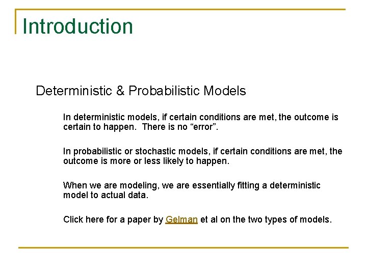 Introduction Deterministic & Probabilistic Models In deterministic models, if certain conditions are met, the