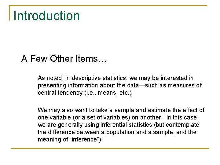 Introduction A Few Other Items… As noted, in descriptive statistics, we may be interested