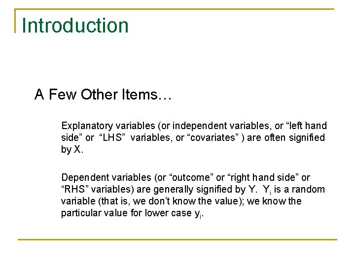 Introduction A Few Other Items… Explanatory variables (or independent variables, or “left hand side”