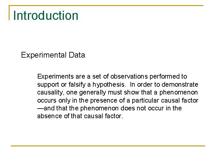 Introduction Experimental Data Experiments are a set of observations performed to support or falsify