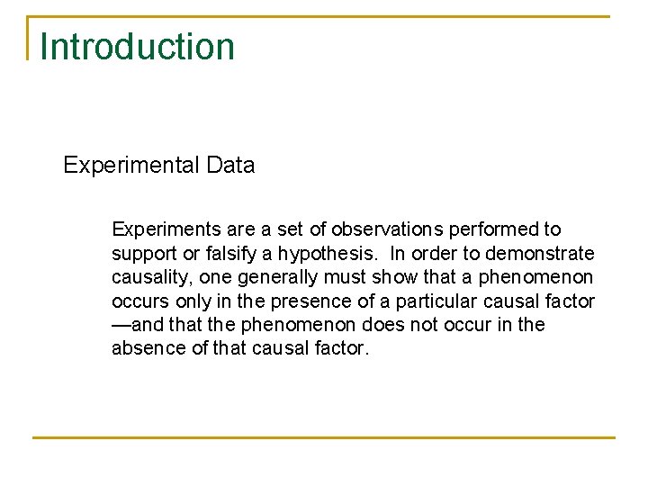 Introduction Experimental Data Experiments are a set of observations performed to support or falsify