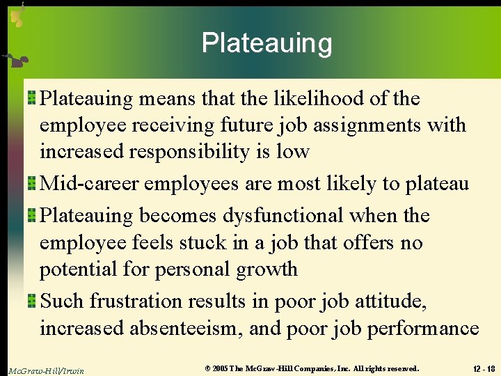 Plateauing means that the likelihood of the employee receiving future job assignments with increased