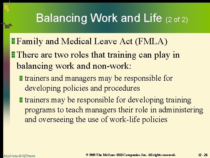 Balancing Work and Life (2 of 2) Family and Medical Leave Act (FMLA) There