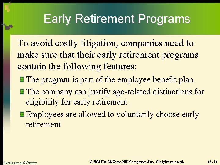 Early Retirement Programs To avoid costly litigation, companies need to make sure that their