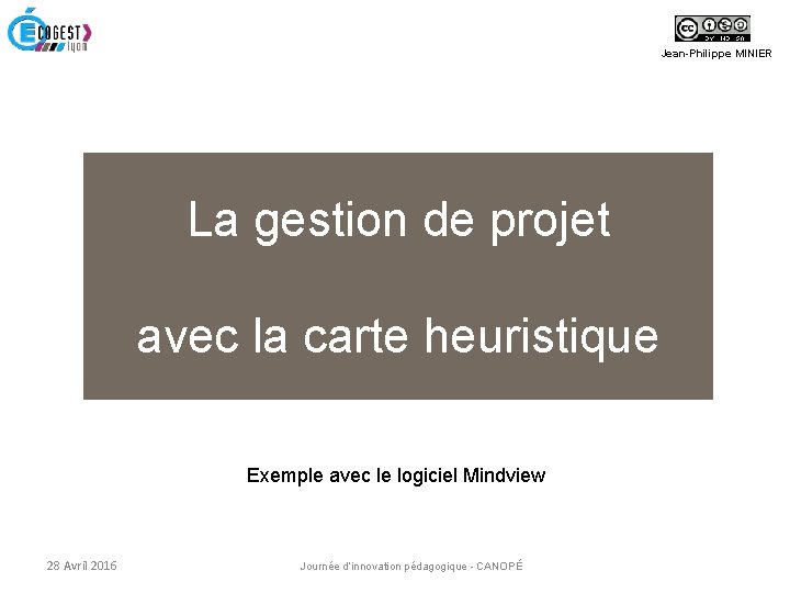Jean-Philippe MINIER La gestion de projet avec la carte heuristique Exemple avec le logiciel