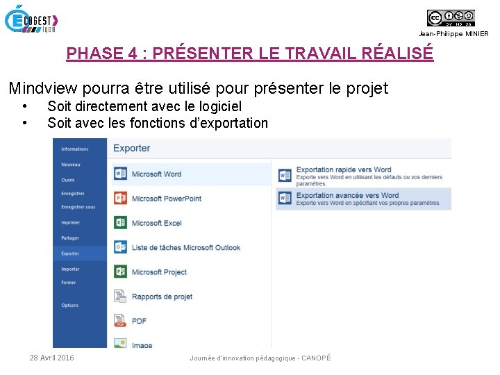Jean-Philippe MINIER PHASE 4 : PRÉSENTER LE TRAVAIL RÉALISÉ Mindview pourra être utilisé pour