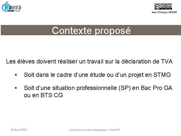 Jean-Philippe MINIER Contexte proposé Les élèves doivent réaliser un travail sur la déclaration de