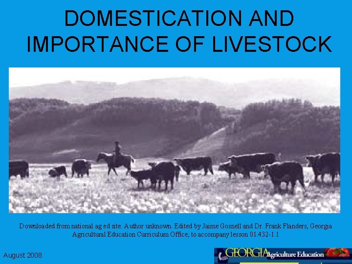 DOMESTICATION AND IMPORTANCE OF LIVESTOCK Downloaded from national ag ed site. Author unknown. Edited