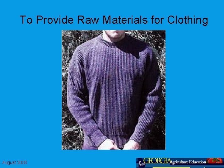 To Provide Raw Materials for Clothing August 2008 