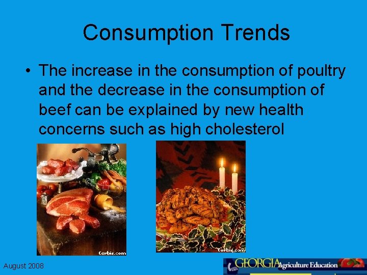 Consumption Trends • The increase in the consumption of poultry and the decrease in