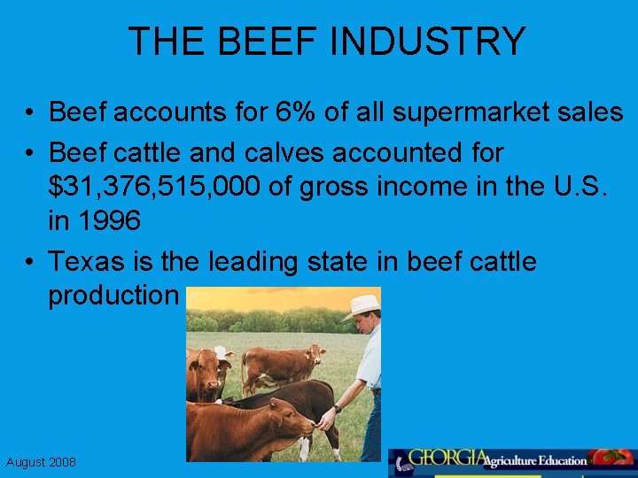 THE BEEF INDUSTRY • Beef accounts for 6% of all supermarket sales • Beef