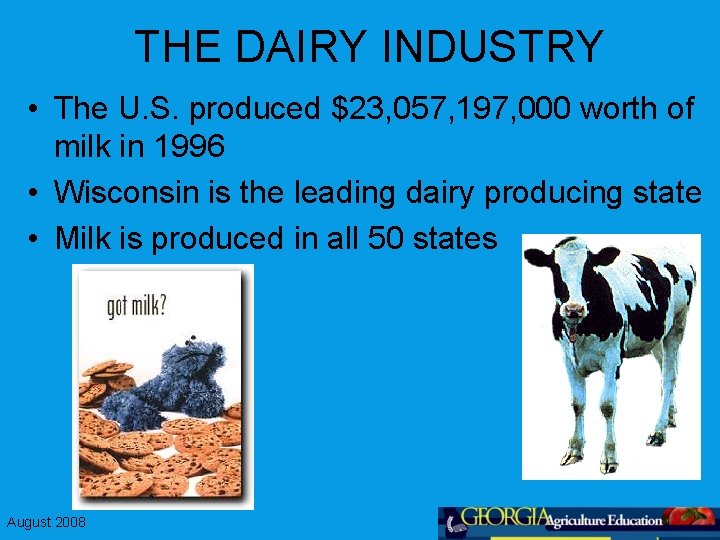 THE DAIRY INDUSTRY • The U. S. produced $23, 057, 197, 000 worth of