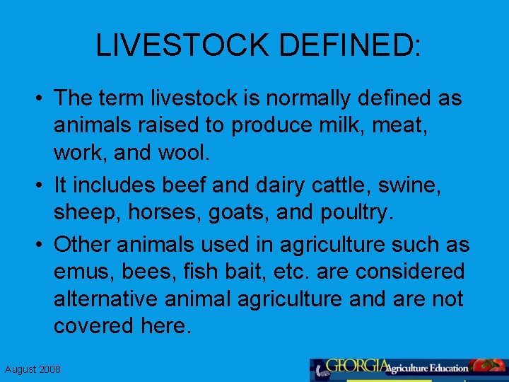 LIVESTOCK DEFINED: • The term livestock is normally defined as animals raised to produce