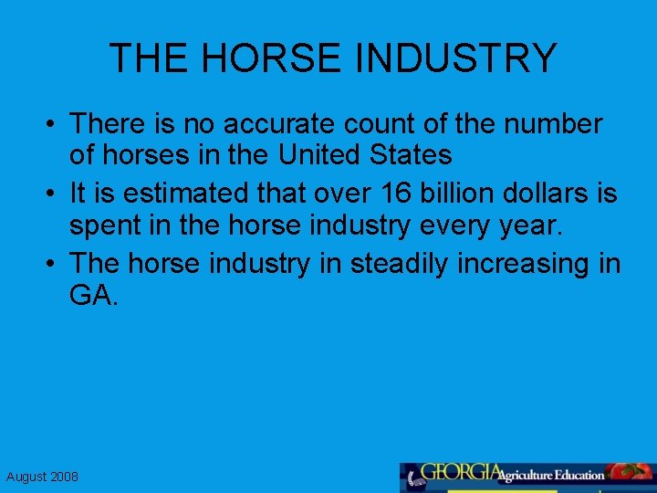 THE HORSE INDUSTRY • There is no accurate count of the number of horses