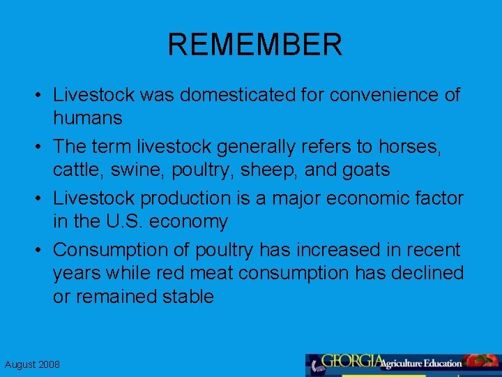 REMEMBER • Livestock was domesticated for convenience of humans • The term livestock generally