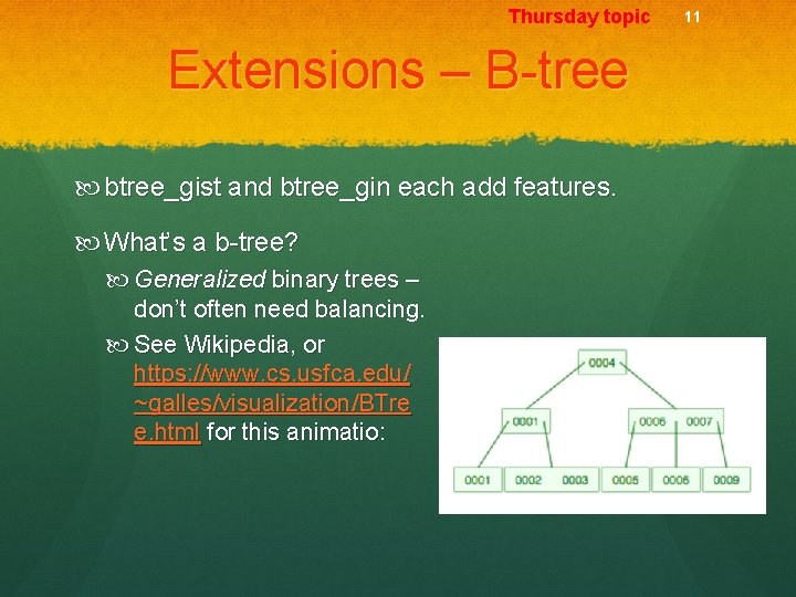 Thursday topic Extensions – B-tree btree_gist and btree_gin each add features. What’s a b-tree?