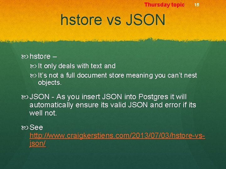 Thursday topic 15 hstore vs JSON hstore – It only deals with text and