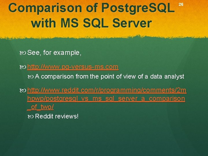 Comparison of Postgre. SQL with MS SQL Server 26 See, for example, http: //www.