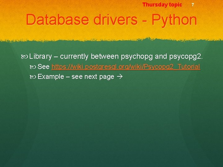 Thursday topic 7 Database drivers - Python Library – currently between psychopg and psycopg