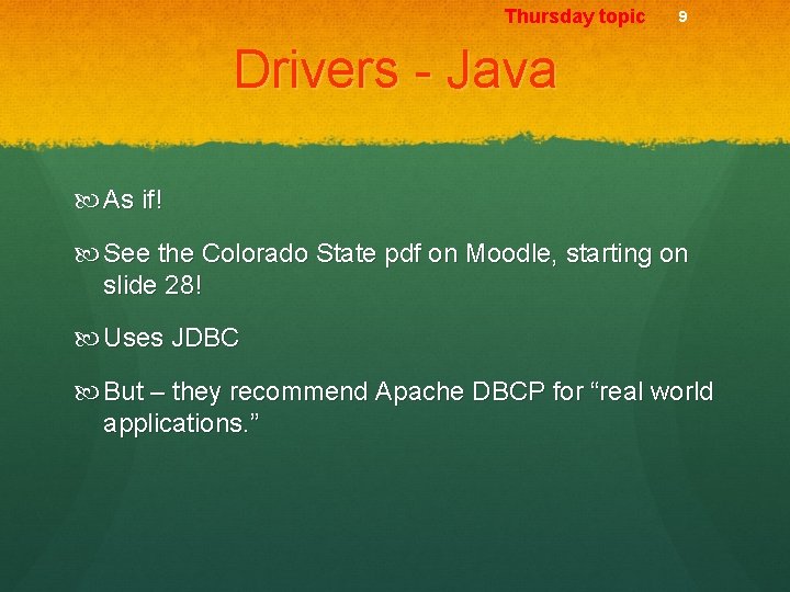 Thursday topic 9 Drivers - Java As if! See the Colorado State pdf on
