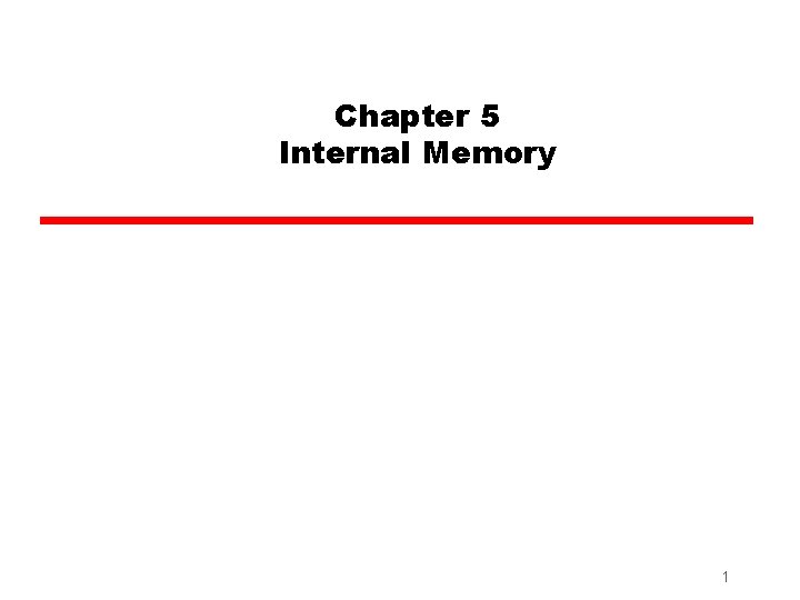 Chapter 5 Internal Memory 1 