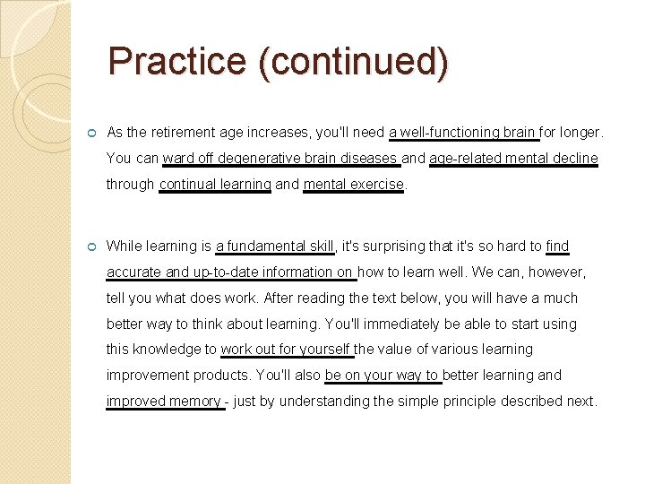 Practice (continued) As the retirement age increases, you'll need a well-functioning brain for longer.