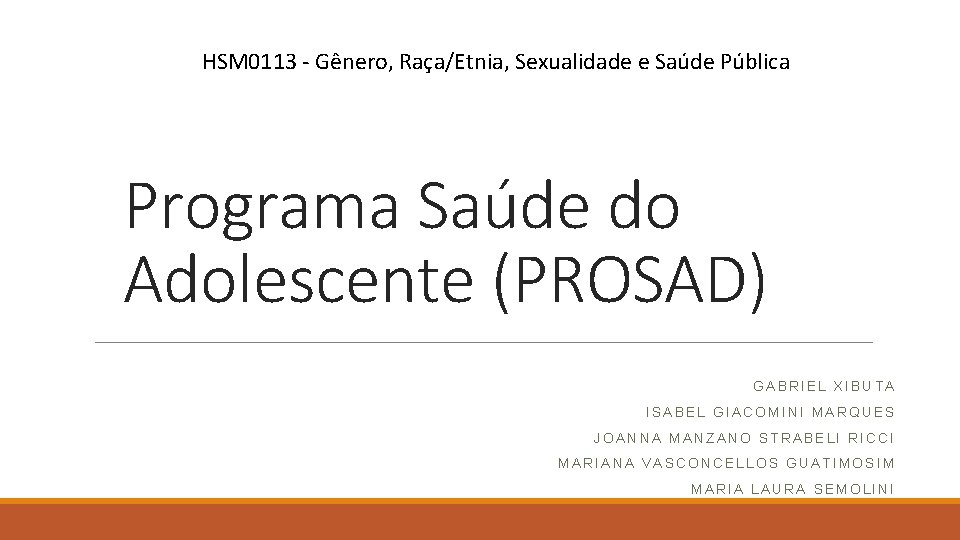 HSM 0113 - Gênero, Raça/Etnia, Sexualidade e Saúde Pública Programa Saúde do Adolescente (PROSAD)