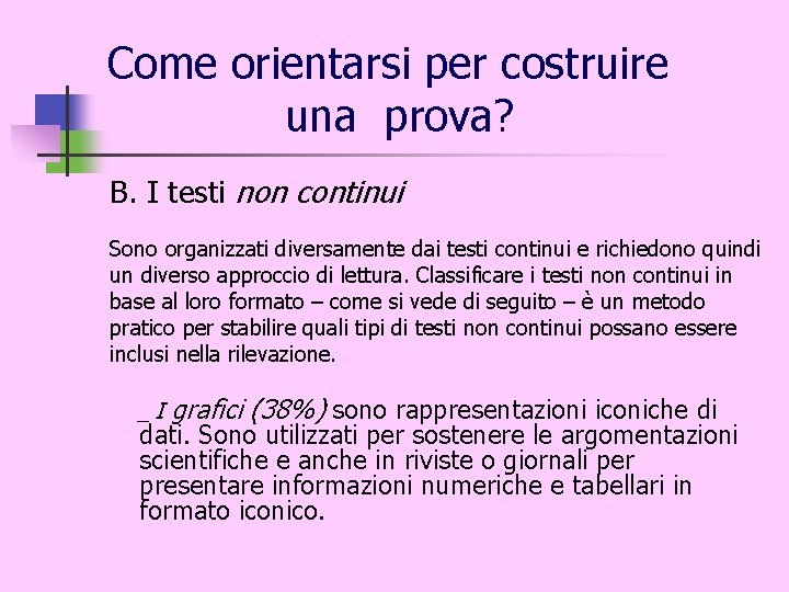 Come orientarsi per costruire una prova? B. I testi non continui Sono organizzati diversamente