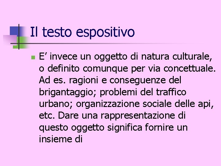 Il testo espositivo n E’ invece un oggetto di natura culturale, o definito comunque