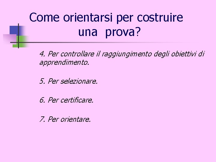 Come orientarsi per costruire una prova? 4. Per controllare il raggiungimento degli obiettivi di