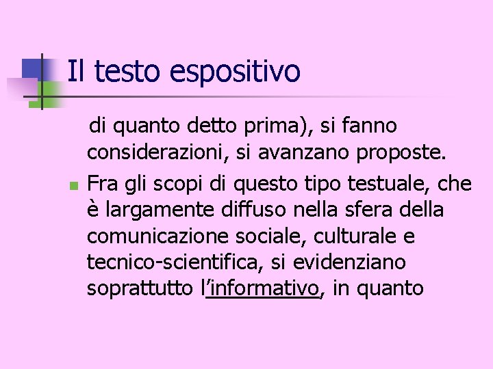 Il testo espositivo n di quanto detto prima), si fanno considerazioni, si avanzano proposte.