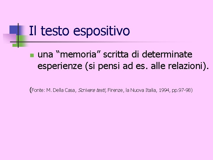 Il testo espositivo n una “memoria” scritta di determinate esperienze (si pensi ad es.