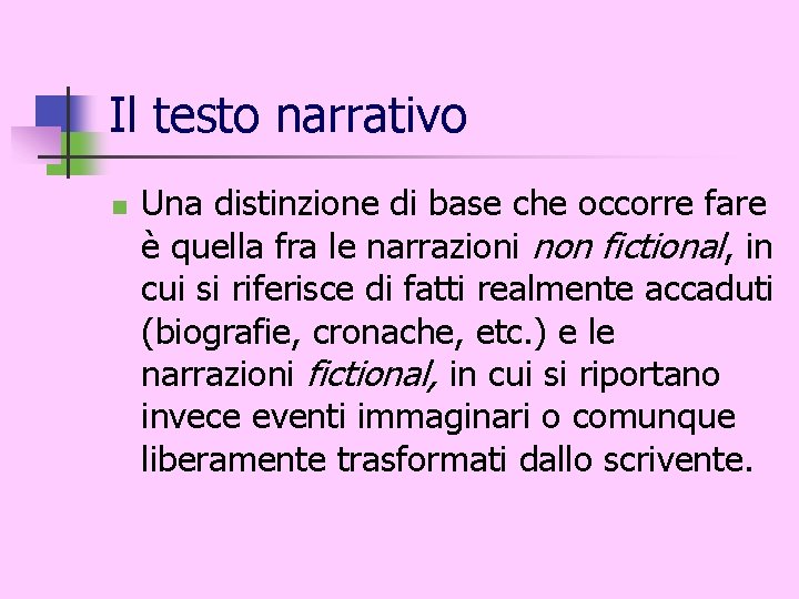 Il testo narrativo n Una distinzione di base che occorre fare è quella fra