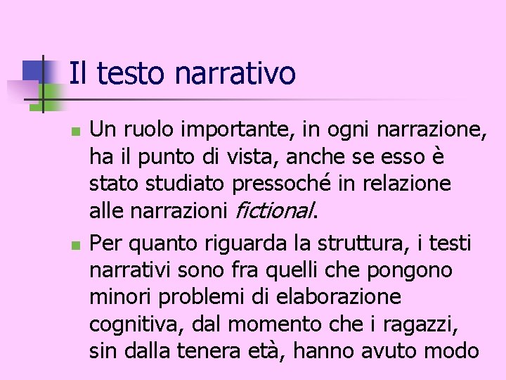 Il testo narrativo n n Un ruolo importante, in ogni narrazione, ha il punto