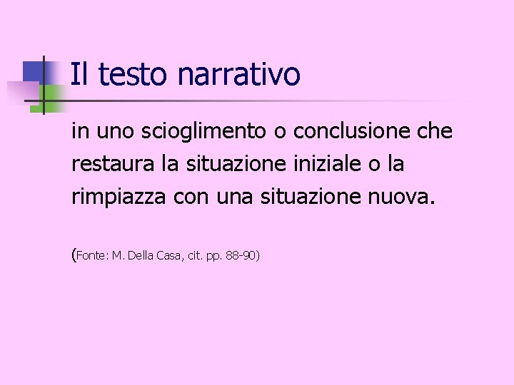 Il testo narrativo in uno scioglimento o conclusione che restaura la situazione iniziale o