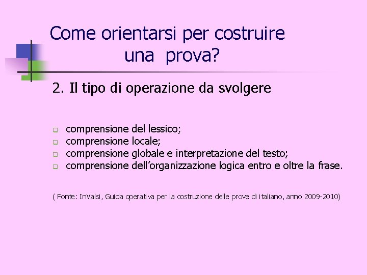 Come orientarsi per costruire una prova? 2. Il tipo di operazione da svolgere q