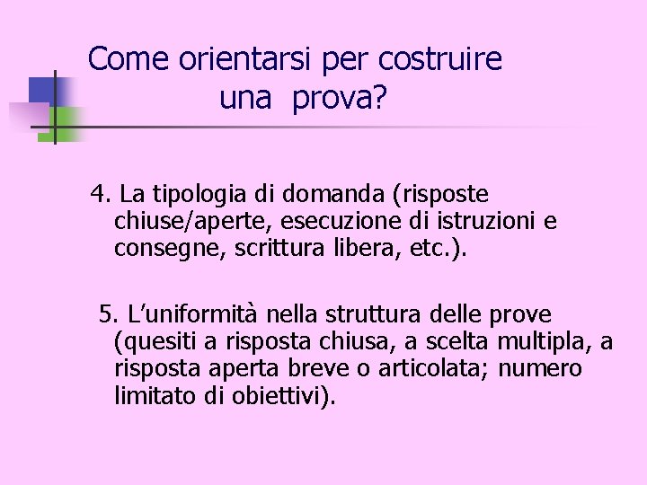 Come orientarsi per costruire una prova? 4. La tipologia di domanda (risposte chiuse/aperte, esecuzione