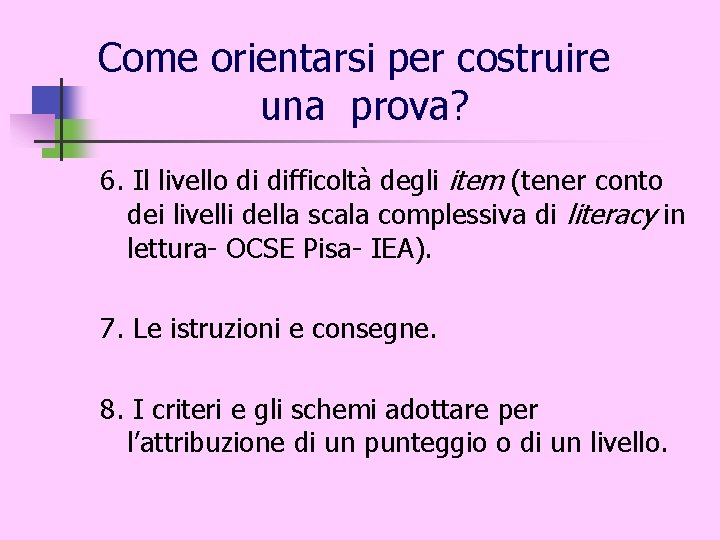 Come orientarsi per costruire una prova? 6. Il livello di difficoltà degli item (tener